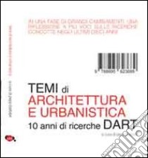 Temi di architettura e di urbanistica. 10 anni di ricerche DART libro di Barbieri Pepe