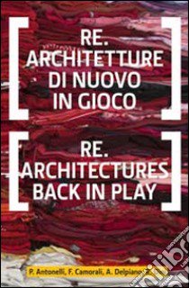 Re.architetture di nuovo in gioco-Re-architectures back in play. Ediz. bilingue libro