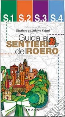 Guida ai sentieri del Roero libro di Soletti Umberto; Soletti Gianluca