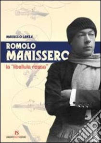 Romolo Manissero. La «libellula rossa» libro di Lanza Maurizio