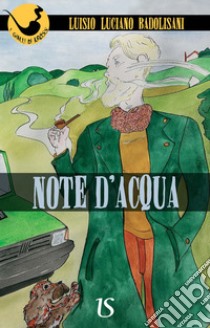 Note d'acqua libro di Badolisani Luisio Luciano; Soletti G. (cur.)