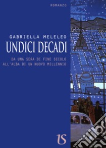 Undici decadi libro di Meleleo Gabriella; Soletti G. (cur.)