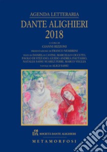 Agenda letteraria Dante Alighieri 2018 libro di Rizzoni G. (cur.); Masi A. (cur.)