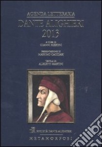 Agenda letteraria Dante Alighieri 2013 libro di Rizzoni G. (cur.); Masi A. (cur.)