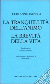 La tranquillità dell'animo-La brevità della vita libro di Seneca Lucio Anneo