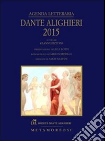 Agenda letteraria Dante Alighieri 2015 libro di Rizzoni G. (cur.); Masi A. (cur.)