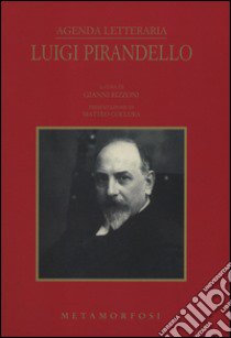 Agenda letteraria Luigi Pirandello 2017 libro di Rizzoni G. (cur.); Tesè S. N. (cur.)