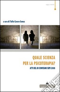 Quale scienza per la psicoterapia? Atti del 3° Convegno SEPI 2008 libro di Carere-Comes T. (cur.)