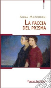 La faccia del prisma. Un punto di vista libro di Macchioni Anna