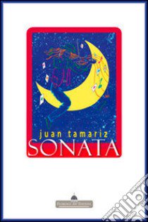 Sonata. La magia di Juan Tamariz libro di Tamariz Juan