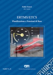 ERTMS/ETCS. Vol. A: Pianificazione e funzioni di base libro di Senesi Fabio