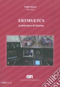 ERTMS/ETCS. Vol. B: Architettura di sistema libro di Senesi Fabio