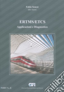 ERTMS/ETCS. Vol. E: Applicazioni e diagnostica libro di Senesi Fabio