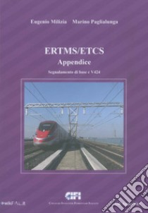 ERTMS/ETCS. Segnalamento di Base e V424-Appendice libro di Milizia Eugenio; Paglialunga Marino