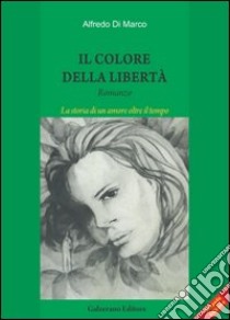 Il colore della libertà libro di Di Marco Alfredo