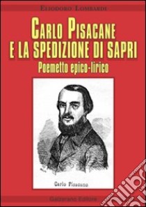 Carlo Pisacane e la spedizione di Sapri libro di Lombardi Eliodoro; Galzerano G. (cur.)