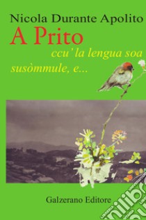 A Prito, ccu' la lengua soa susòmmule, e... libro di Apolito Durante Nicola