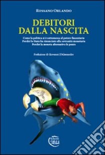 Debitori dalla nascita libro di Orlando Rossano