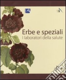 Erbe e speziali. I laboratori della salute libro di Breccia Fratadocchi Margherita; Buttò Simonetta