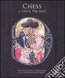 Chess by Luca Pacioli. The reinaissance evolution of a matematical game libro di Contin D. (cur.); Menghini A. (cur.)