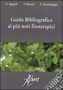 Guida bibliografica ai più noti fitoterapici libro di Spignoli G.; Mercati V.; Boncompagni E.