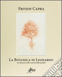 La botanica di Leonardo. Un discorso sulla scienza delle qualità libro di Capra Fritjof