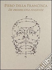 De prospectiva pingendi libro di Piero della Francesca; Menghini A. (cur.); Contin D. (cur.)