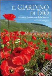 Il giardino di Dio. Armonia francescana della natura libro di Menghini Alessandro