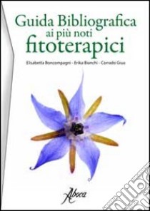 Guida bibliografica ai più noti fitoterapici libro di Boncompagni Elisabetta; Bianchi Erika; Giua Corrado