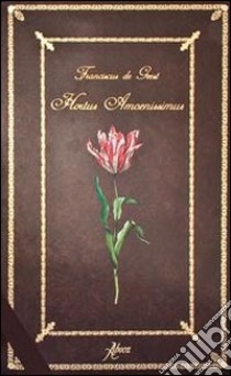 Hortus amoenissimus di Franciscus De Geest libro di Franciscus de Geest