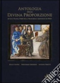 Antologia della divina proporzione di Luca Pacioli, Piero della Francesca e Leonardo da Vinci libro di Contin Duilio; Odifreddi Piergiorgio; Pieretti Antonio