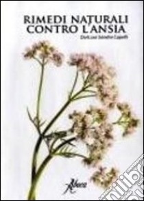 Rimedi naturali contro l'ansia libro di Cupelli Sandra