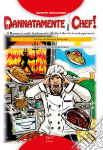 Dannatamente chef! libro di Braccolino Giuseppe; Ippolito F. (cur.)