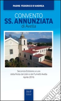 Convento SS. Annunziata di Avella libro di D'Andrea Federico