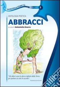 Abbracci. Antologia poetica libro di Gnerre A. (cur.)