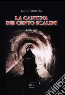 La cantina dei cento scalini libro di Tortora Luigi