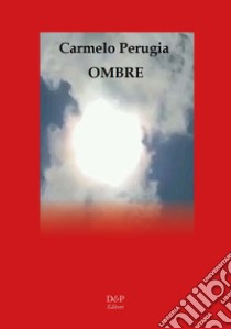 Ombre libro di Perugia Carmelo