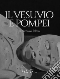 Il vesuvio e pompei libro di Tolosa Nicholas