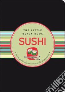 Sushi. Piccola guida alla conoscenza e alla preparazione libro di Zschock Day