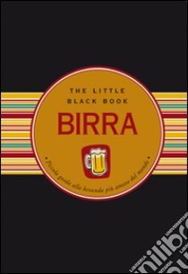 Birra. Piccola guida alla bevanda più amata del mondo libro di Cullen Ruth