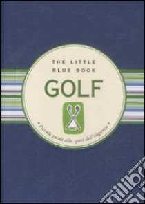 Golf. Piccola guida allo sport dell'eleganza libro di Scorzoni M. Teresa