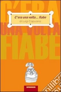 C'era una volta... Fiabe libro di Capuana Luigi; Bertolami D. (cur.)