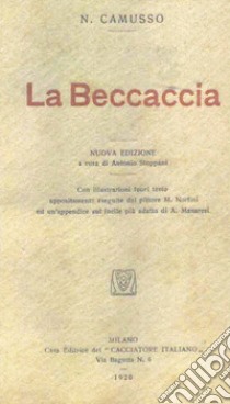 La beccaccia (rist. anast. Milano, 1920) libro di Camusso Nicola; Stoppani A. (cur.)