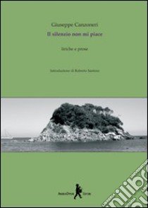 Il silenzio non mi piace libro di Canzoneri Giuseppe