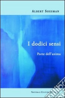 I dodici sensi. Porte dell'anima libro di Soesman Albert; Pampaloni M. L. (cur.)