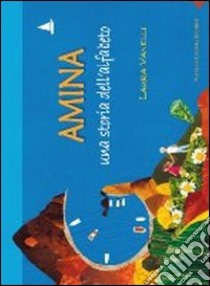 Amina. Una storia dell'alfabeto libro di Vanelli Laura; Pampaloni M. L. (cur.)