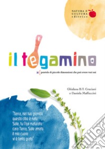 Il tegamino. Pentola di piccole dimensioni che può avere vari usi libro di Crociani Ghislana B.T.; Maffuccini Daniela