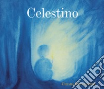 Celestino. Ediz. illustrata libro di Piccolomini Chiara