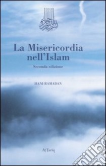 La misericordia nell'Islam libro di Ramadan Hani; Ciccone S. (cur.)