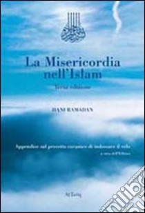 La misericordia nell'Islam. Appendice sul precetto coranico del velo libro di Ramadan Hani; D'Alò Bulic V. L. (cur.)